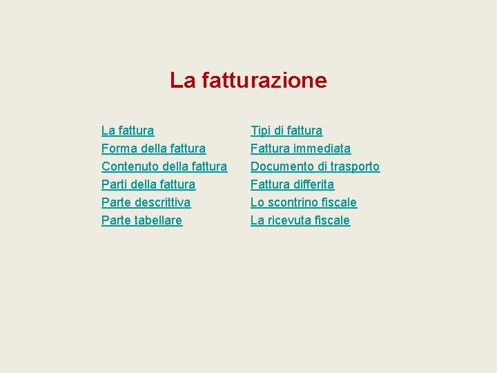 La fatturazione La fattura Forma della fattura Contenuto della fattura Parti della fattura Parte