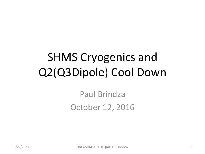 SHMS Cryogenics and Q 2(Q 3 Dipole) Cool Down Paul Brindza October 12, 2016