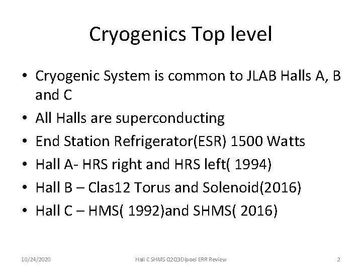 Cryogenics Top level • Cryogenic System is common to JLAB Halls A, B and
