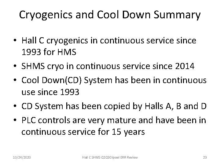 Cryogenics and Cool Down Summary • Hall C cryogenics in continuous service since 1993