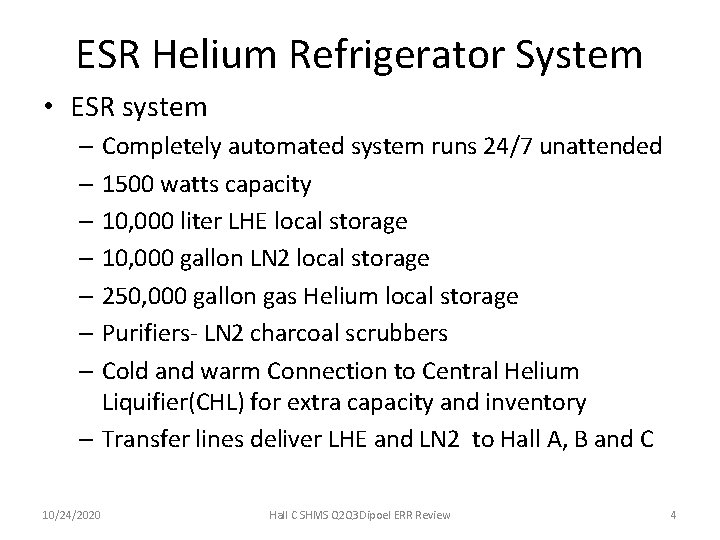 ESR Helium Refrigerator System • ESR system – Completely automated system runs 24/7 unattended