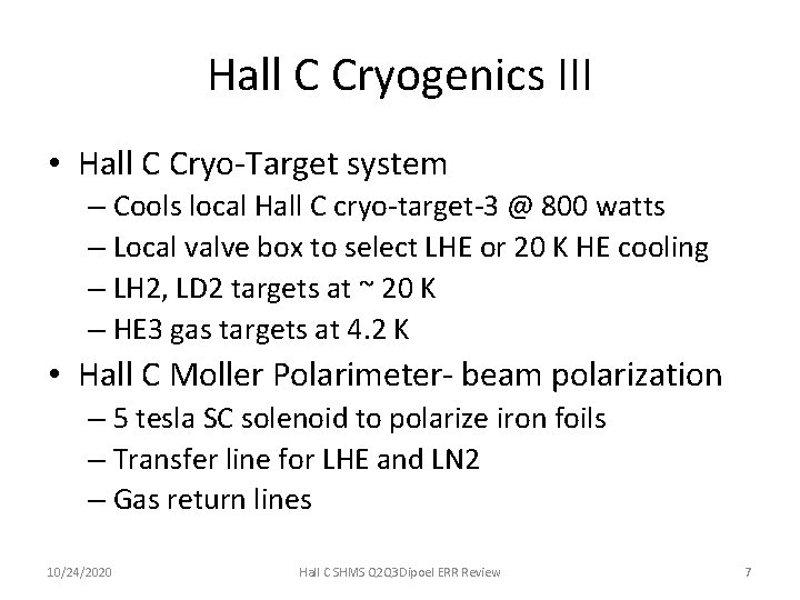 Hall C Cryogenics III • Hall C Cryo-Target system – Cools local Hall C