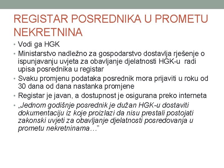 REGISTAR POSREDNIKA U PROMETU NEKRETNINA • Vodi ga HGK • Ministarstvo nadležno za gospodarstvo