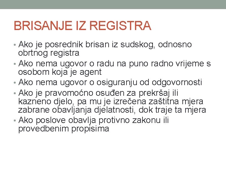 BRISANJE IZ REGISTRA • Ako je posrednik brisan iz sudskog, odnosno obrtnog registra •