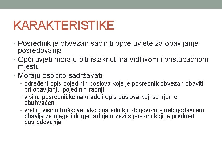 KARAKTERISTIKE • Posrednik je obvezan sačiniti opće uvjete za obavljanje posredovanja • Opći uvjeti