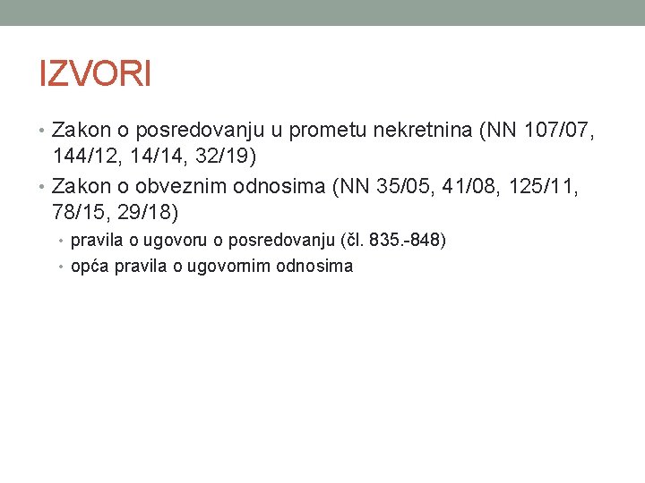 IZVORI • Zakon o posredovanju u prometu nekretnina (NN 107/07, 144/12, 14/14, 32/19) •