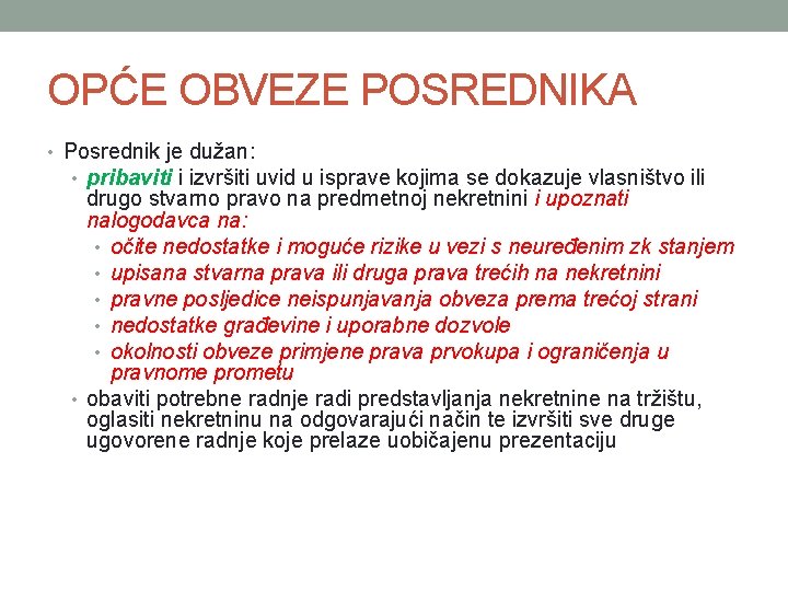 OPĆE OBVEZE POSREDNIKA • Posrednik je dužan: • pribaviti i izvršiti uvid u isprave