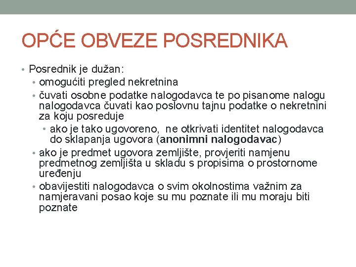 OPĆE OBVEZE POSREDNIKA • Posrednik je dužan: • omogućiti pregled nekretnina • čuvati osobne