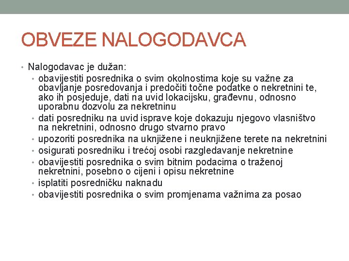 OBVEZE NALOGODAVCA • Nalogodavac je dužan: • obavijestiti posrednika o svim okolnostima koje su