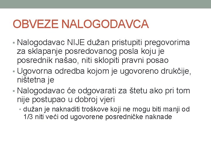 OBVEZE NALOGODAVCA • Nalogodavac NIJE dužan pristupiti pregovorima za sklapanje posredovanog posla koju je