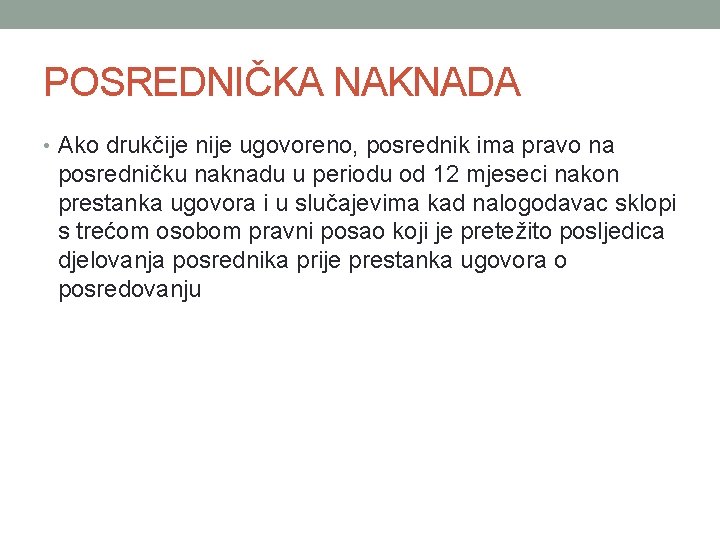 POSREDNIČKA NAKNADA • Ako drukčije nije ugovoreno, posrednik ima pravo na posredničku naknadu u