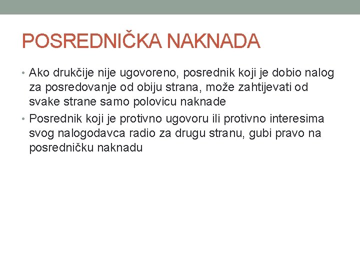 POSREDNIČKA NAKNADA • Ako drukčije nije ugovoreno, posrednik koji je dobio nalog za posredovanje