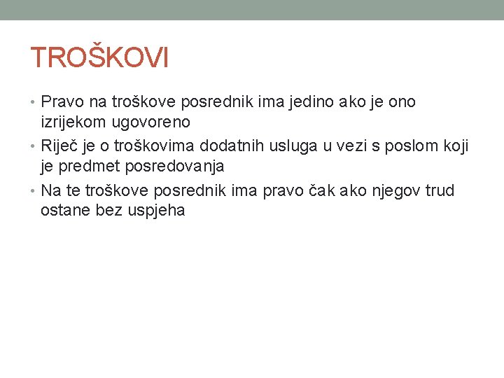 TROŠKOVI • Pravo na troškove posrednik ima jedino ako je ono izrijekom ugovoreno •