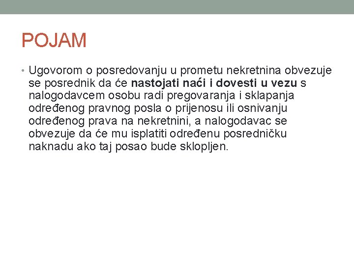 POJAM • Ugovorom o posredovanju u prometu nekretnina obvezuje se posrednik da će nastojati