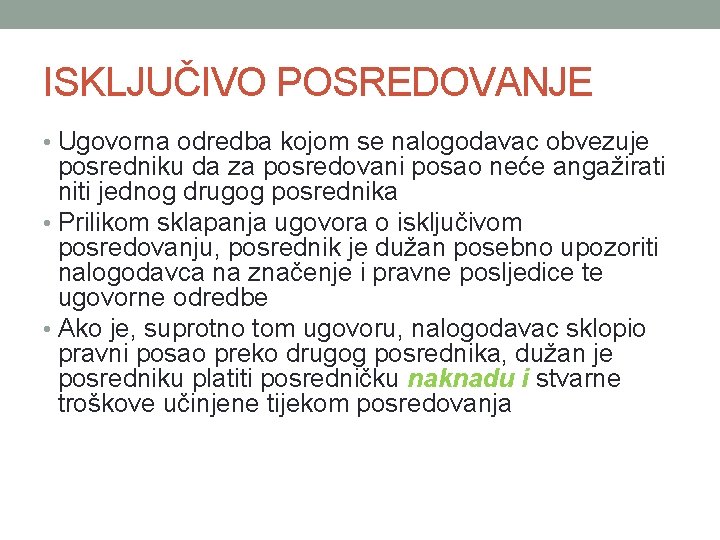 ISKLJUČIVO POSREDOVANJE • Ugovorna odredba kojom se nalogodavac obvezuje posredniku da za posredovani posao