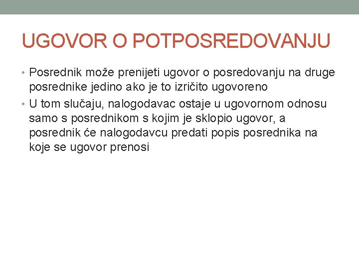 UGOVOR O POTPOSREDOVANJU • Posrednik može prenijeti ugovor o posredovanju na druge posrednike jedino