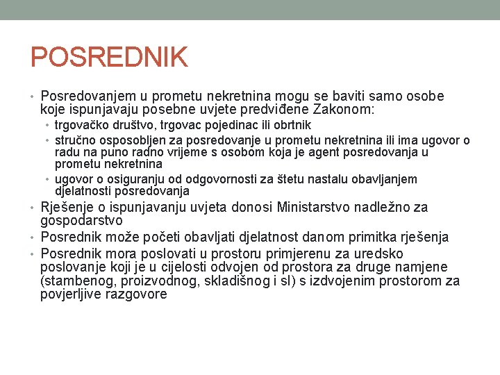 POSREDNIK • Posredovanjem u prometu nekretnina mogu se baviti samo osobe koje ispunjavaju posebne