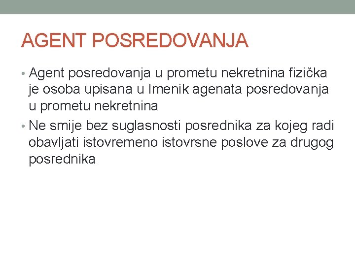AGENT POSREDOVANJA • Agent posredovanja u prometu nekretnina fizička je osoba upisana u Imenik