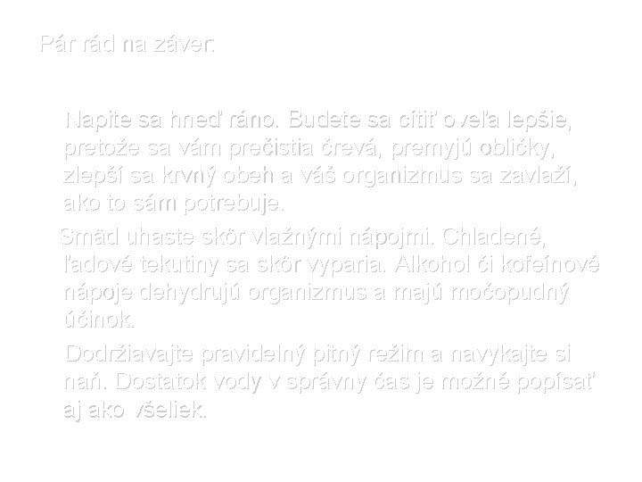 Pár rád na záver: Napite sa hneď ráno. Budete sa cítiť oveľa lepšie, pretože