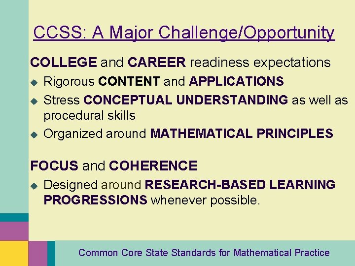 CCSS: A Major Challenge/Opportunity COLLEGE and CAREER readiness expectations u u u Rigorous CONTENT