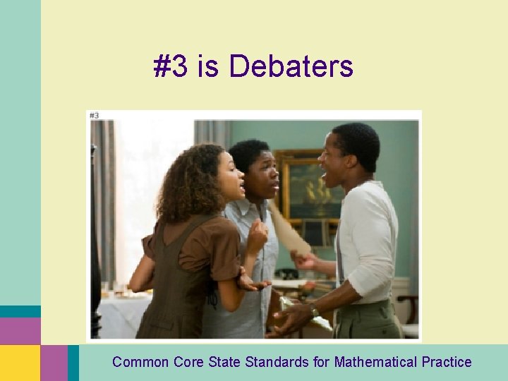 #3 is Debaters Common Core State Standards for Mathematical Practice 