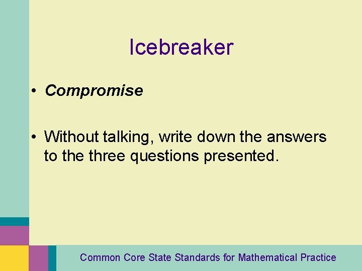 Icebreaker • Compromise • Without talking, write down the answers to the three questions
