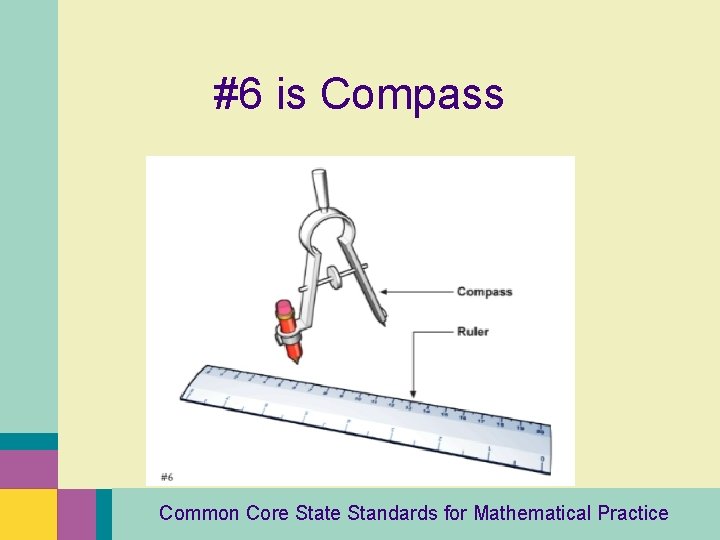 #6 is Compass Common Core State Standards for Mathematical Practice 