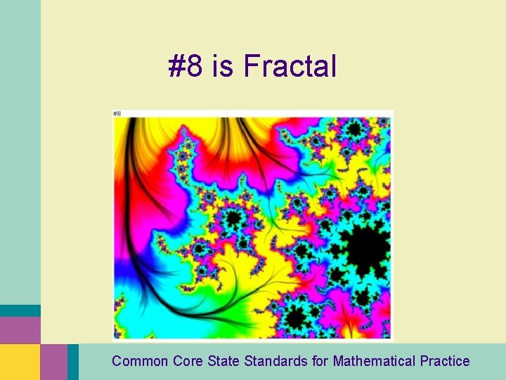 #8 is Fractal Common Core State Standards for Mathematical Practice 