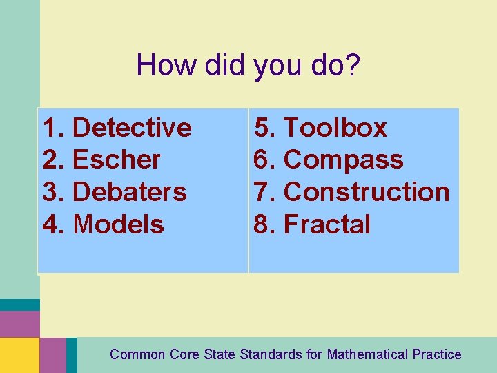 How did you do? 1. Detective 2. Escher 3. Debaters 4. Models 5. Toolbox