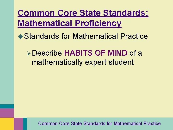 Common Core State Standards: Mathematical Proficiency u Standards for Mathematical Practice Ø Describe HABITS