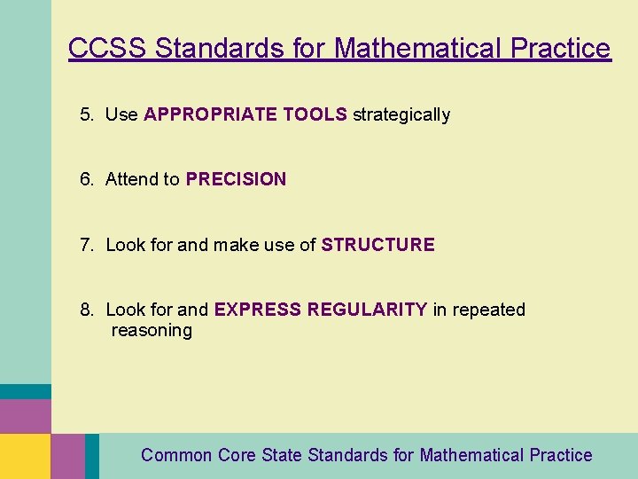 CCSS Standards for Mathematical Practice 5. Use APPROPRIATE TOOLS strategically 6. Attend to PRECISION