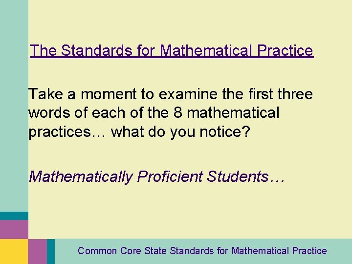 The Standards for Mathematical Practice Take a moment to examine the first three words