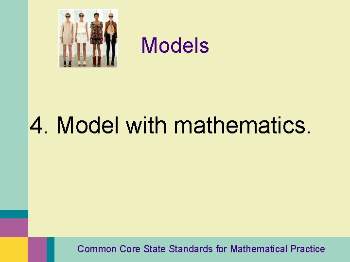 Models 4. Model with mathematics. Common Core State Standards for Mathematical Practice 