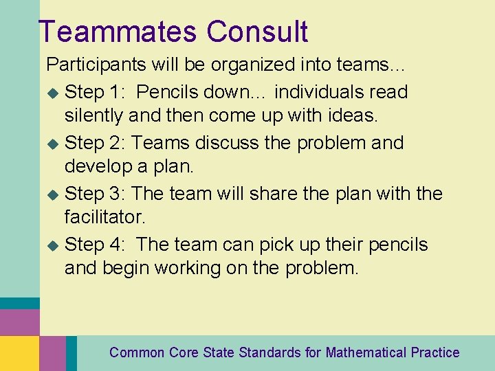 Teammates Consult Participants will be organized into teams… u Step 1: Pencils down… individuals