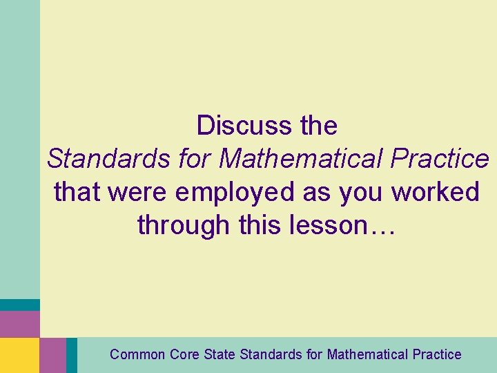 Discuss the Standards for Mathematical Practice that were employed as you worked through this