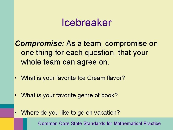 Icebreaker Compromise: As a team, compromise on one thing for each question, that your