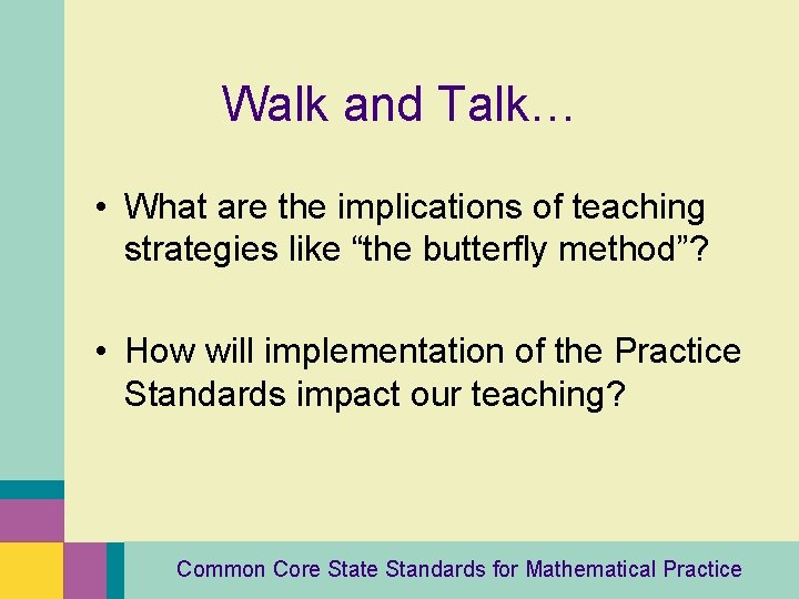 Walk and Talk… • What are the implications of teaching strategies like “the butterfly