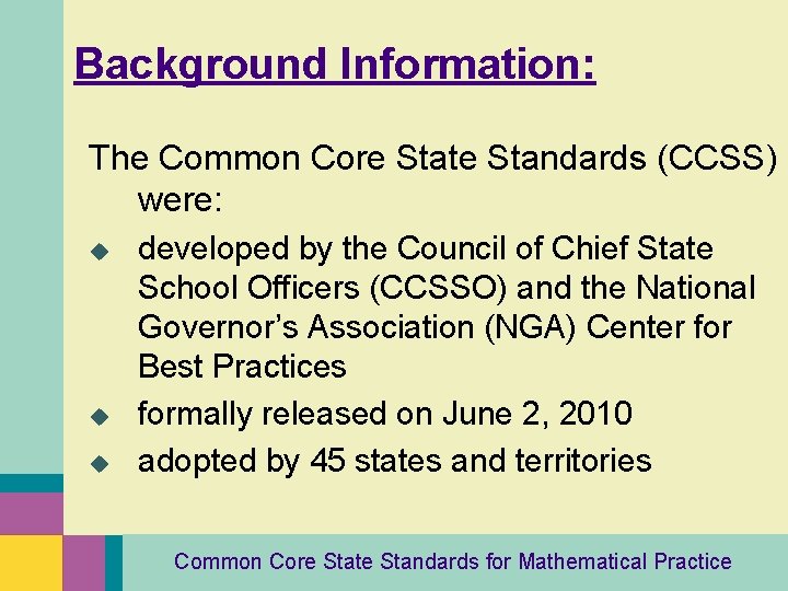 Background Information: The Common Core State Standards (CCSS) were: u u u developed by