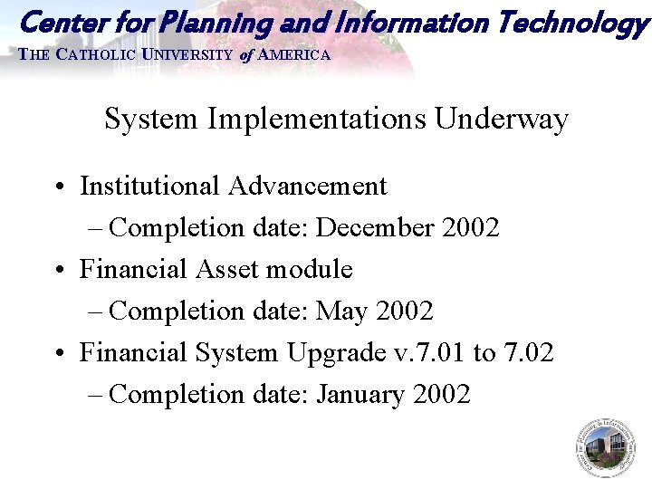 Center for Planning and Information Technology THE CATHOLIC UNIVERSITY of AMERICA System Implementations Underway