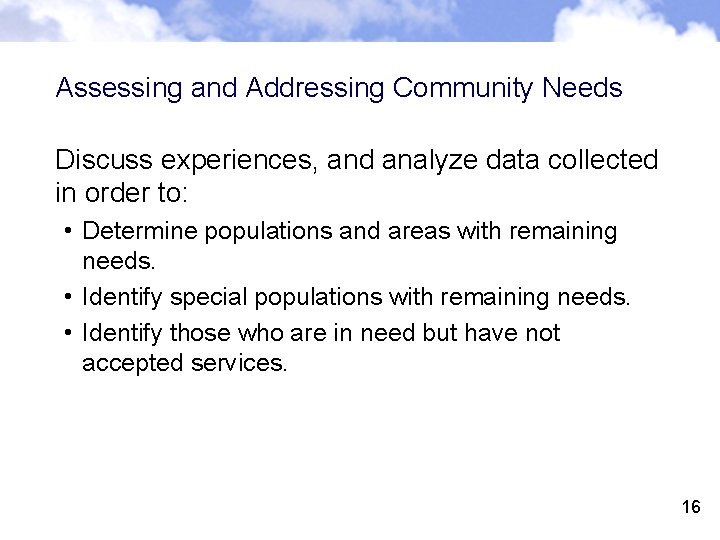 Assessing and Addressing Community Needs Discuss experiences, and analyze data collected in order to: