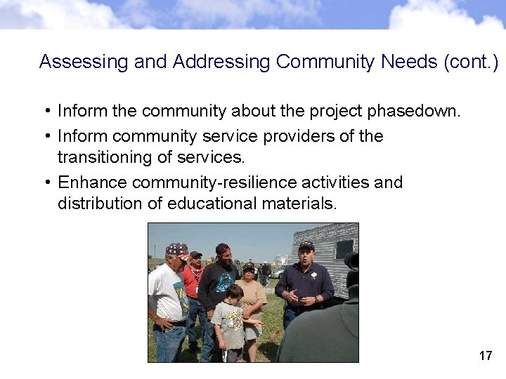 Assessing and Addressing Community Needs (cont. ) • Inform the community about the project