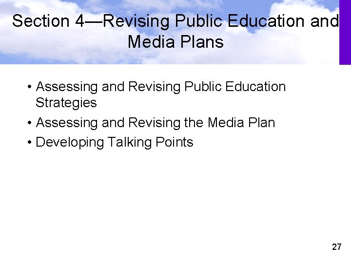 Section 4—Revising Public Education and Media Plans • Assessing and Revising Public Education Strategies