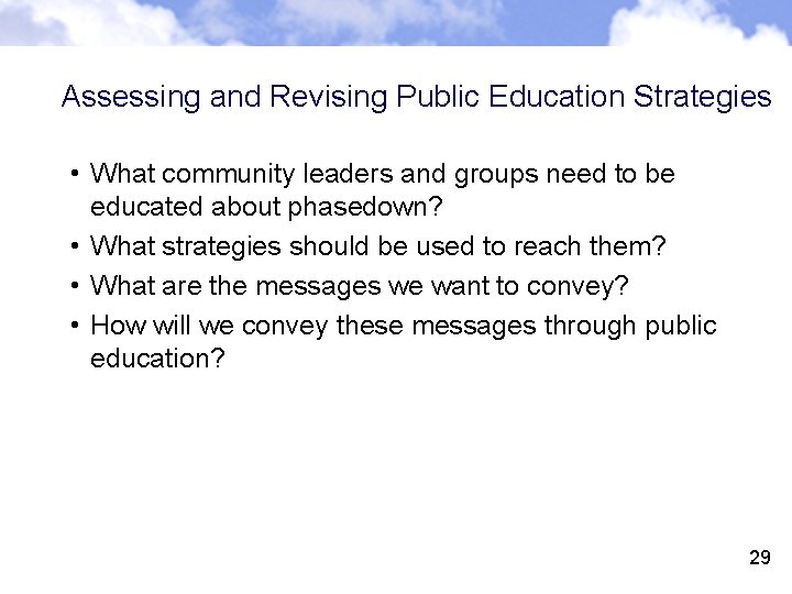 Assessing and Revising Public Education Strategies • What community leaders and groups need to