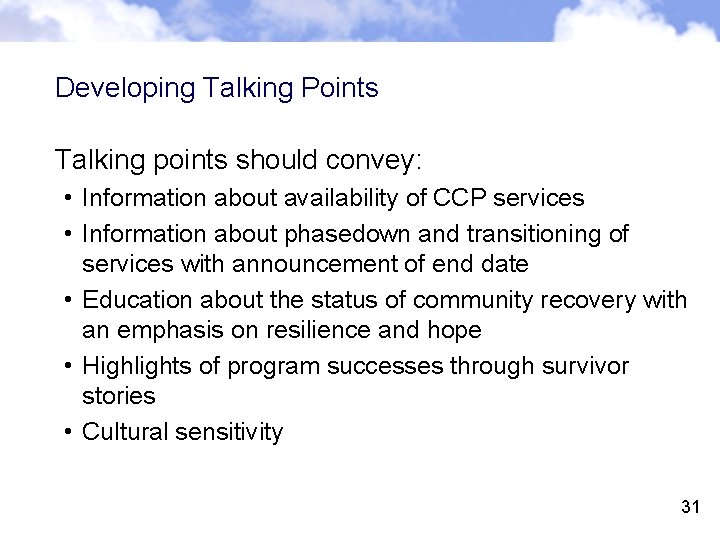 Developing Talking Points Talking points should convey: • Information about availability of CCP services