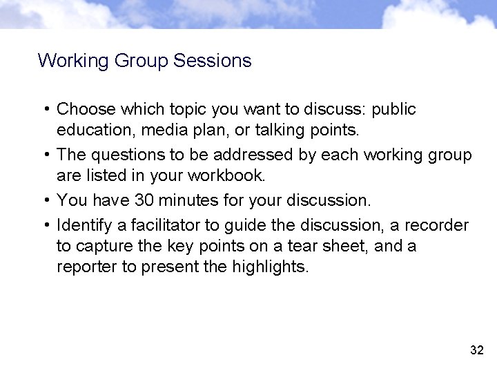 Working Group Sessions • Choose which topic you want to discuss: public education, media
