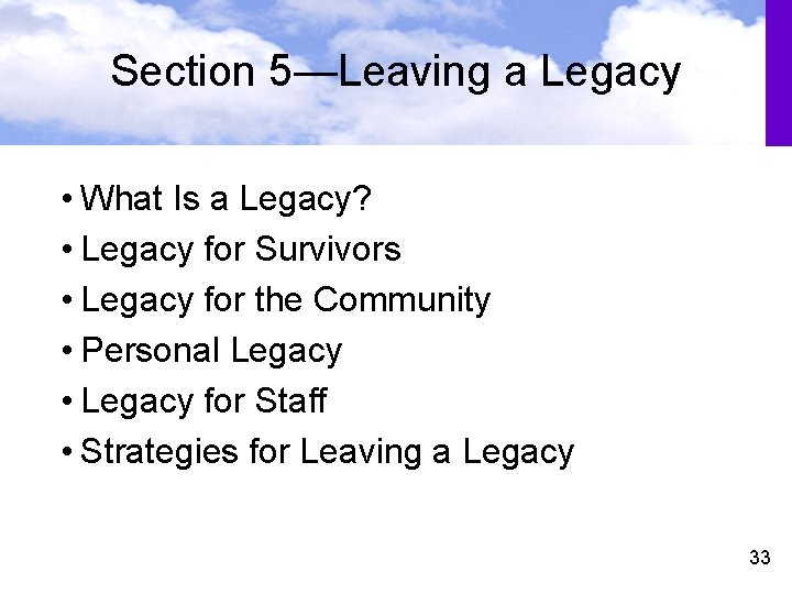 Section 5—Leaving a Legacy • What Is a Legacy? • Legacy for Survivors •