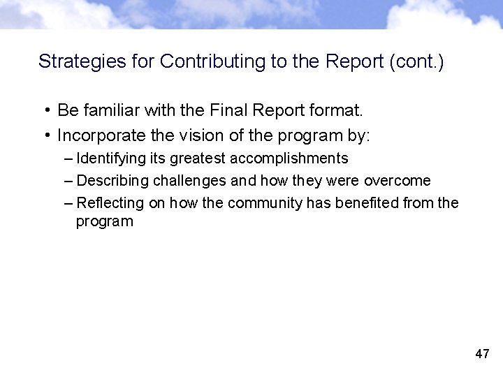 Strategies for Contributing to the Report (cont. ) • Be familiar with the Final