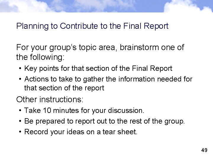 Planning to Contribute to the Final Report For your group’s topic area, brainstorm one