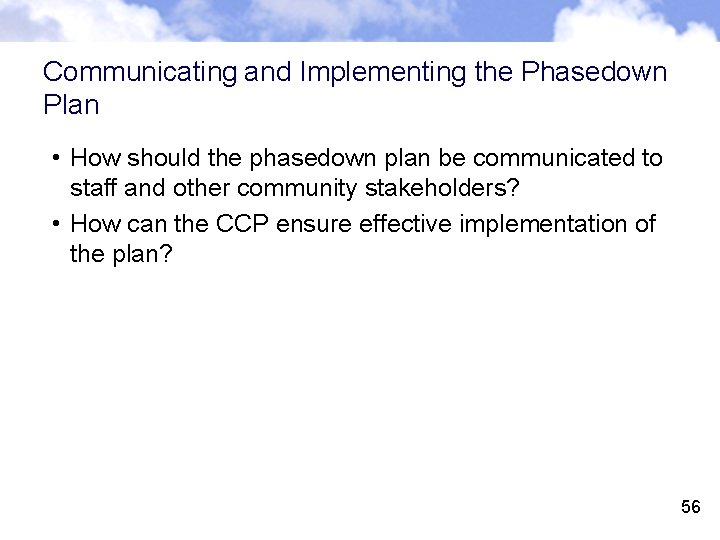 Communicating and Implementing the Phasedown Plan • How should the phasedown plan be communicated