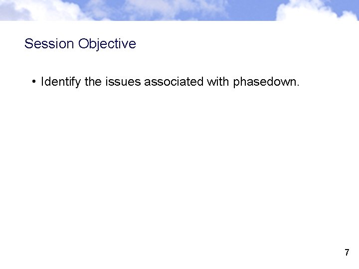 Session Objective • Identify the issues associated with phasedown. 7 